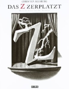 "Das Z zerplatzt" von Chris van Allsburg: "Das Z zerplatzt, das Stück ist aus." "Das Z zerplatzt" von Chris van Allsburg: "Das Z zerplatzt, das Stück ist aus."