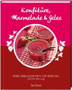 Cover: Konfitüre, Marmelade & Gelee von Stefanie Kleinjung (TreTorri 2014)