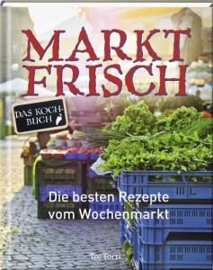 © Cover: »Marktfrisch« von Nicola Böhme / Ralf Frenzel, Tre Torri Verlag