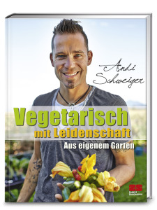 ©  Cover: Vegetarisch mit Leidenschaft von Andi Schweiger  