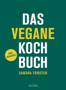 Das vegane Kochbuch von Sandra Forster © Cover: Irisiana Verlag
