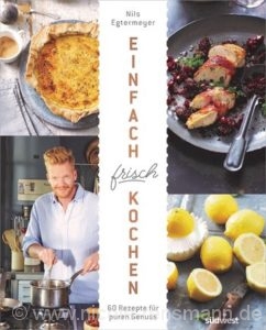 © Cover: »Einfach frisch kochen« von Nils Egtermeyer / Südwest Verlag