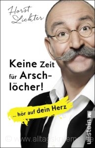  »Keine Zeit für Arschlöcher« von Horst Lichter / Ullstein Verlag