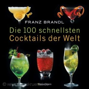 © Cover: »Die 100 schnellsten Cocktails der Welt« von Franz Brandl / Bassermann Verlag