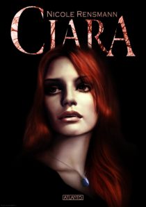 Ciara Ein phantastischer Hexen-Vampir-Roman eBook, Atlantis Verlag Juli 2011 / 2018 Cover: Timo Kümmel Erstausgabe als Taschenbuch
